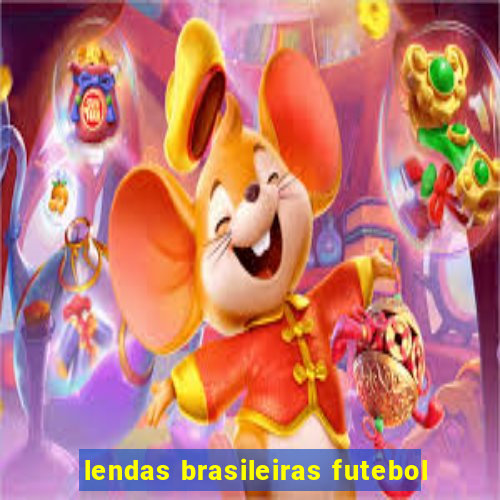 lendas brasileiras futebol